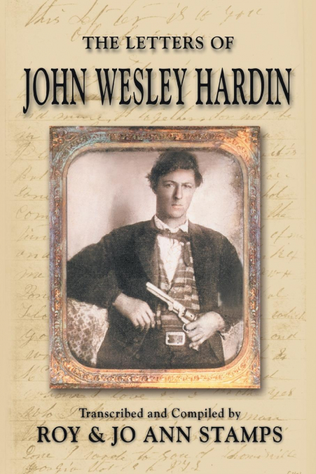 THE LETTERS OF JOHN WESLEY HARDIN