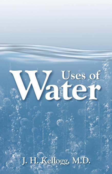 USES OF WATER IN HEALTH AND DISEASE