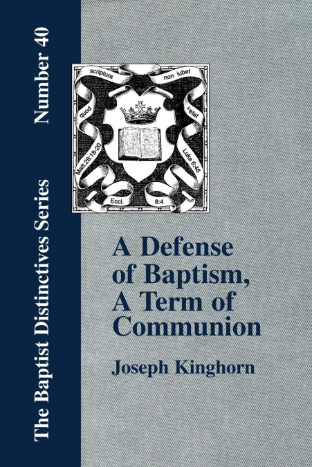 A DEFENSE OF 'BAPTISM, A TERM OF COMMUNION AT THE LORD'S TAB