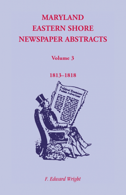 MARYLAND EASTERN SHORE NEWSPAPER ABSTRACTS, VOLUME 3