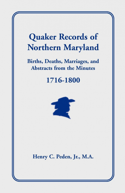 QUAKER RECORDS OF NORTHERN MARYLAND, 1716-1800