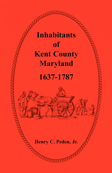 INHABITANTS OF KENT COUNTY, MARYLAND, 1637-1787