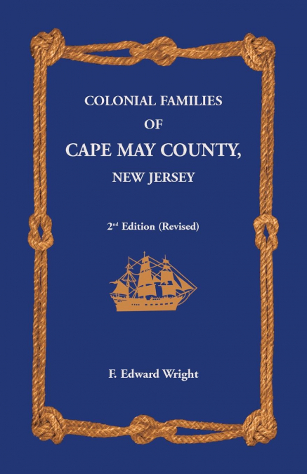 COLONIAL FAMILIES OF CAPE MAY COUNTY, NEW JERSEY 2ND EDITION
