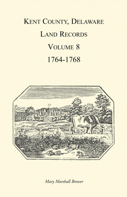 KENT COUNTY, DELAWARE LAND RECORDS, VOLUME 8