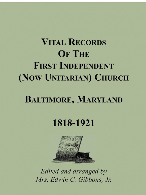 VITAL RECORDS OF THE FIRST INDEPENDENT (NOW UNITARIAN) CHURC