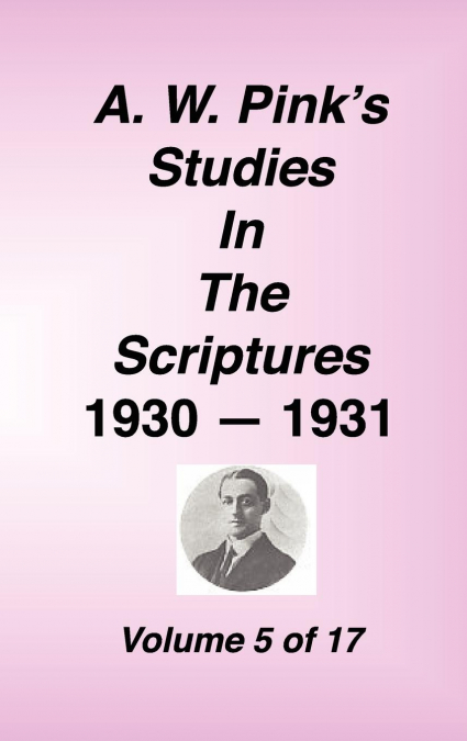 A. W. PINK'S STUDIES IN THE SCRIPTURES, VOLUME 05