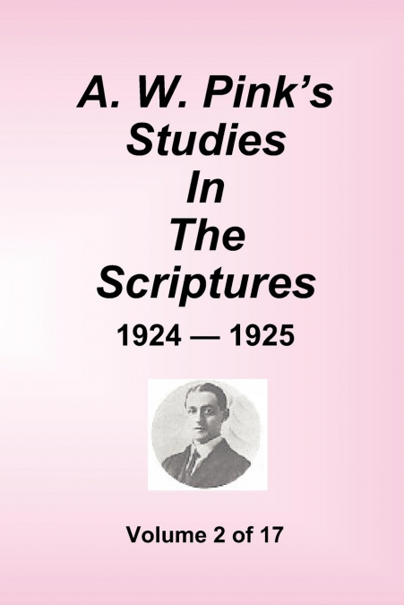 A.W. PINK'S STUDIES IN THE SCRIPTURES - 1924-25, VOLUME 2 OF