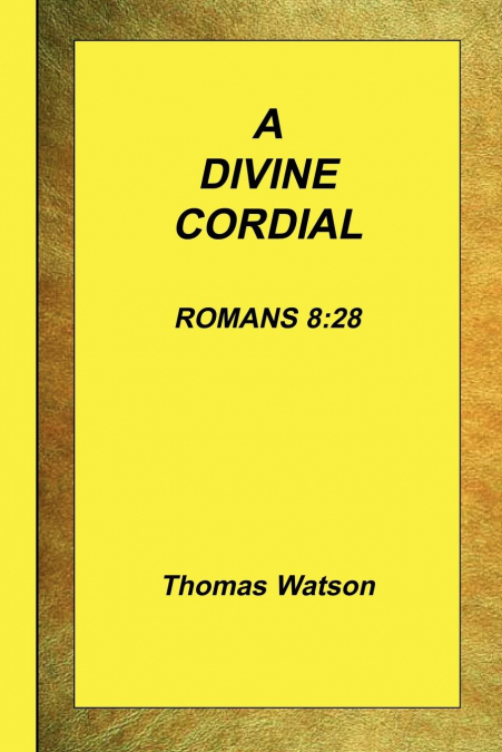 A DIVINE CORDIAL - ROMANS 8