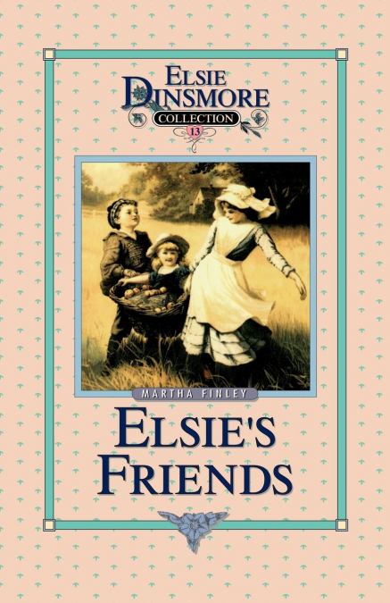 ELSIE'S FRIENDS AT WOODBURN, BOOK 13