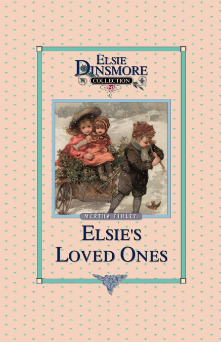 ELSIE AND HER LOVED ONES, BOOK 27