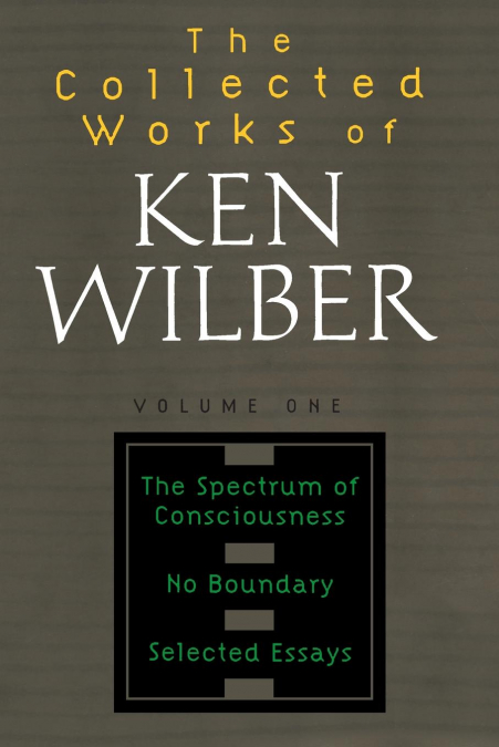 COLLECTED WORKS OF KEN WILBER, VOLUME 1
