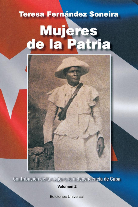 MUJERES DE LA PATRIA. CONTRIBUCION DE LA MUJER A LA INDEPEND