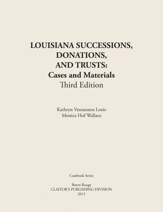 LOUISIANA SUCCESSIONS, DONATIONS, AND TRUSTS, 3RD EDITION
