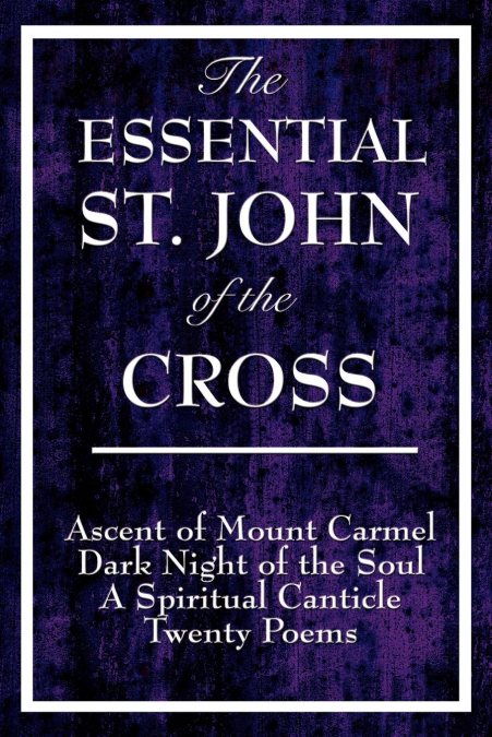 THE ESSENTIAL ST. JOHN OF THE CROSS