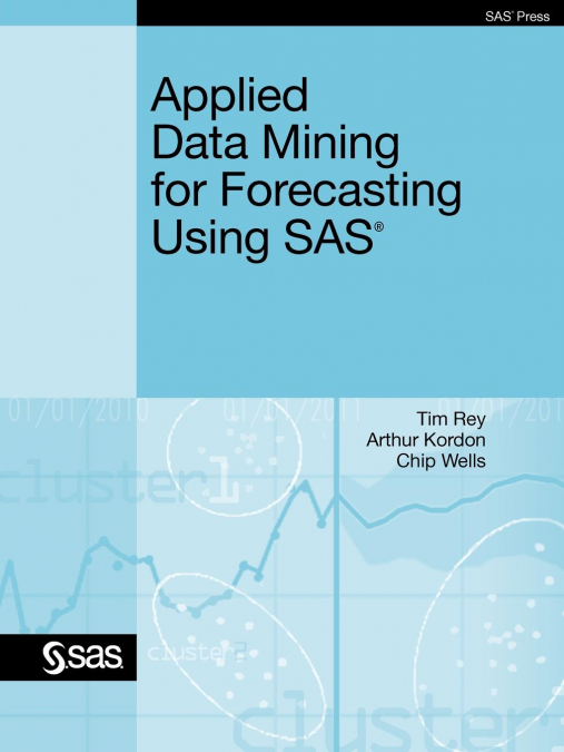 APPLIED DATA MINING FOR FORECASTING USING SAS