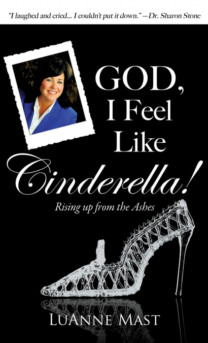 GOD, I FEEL LIKE CINDERELLA!