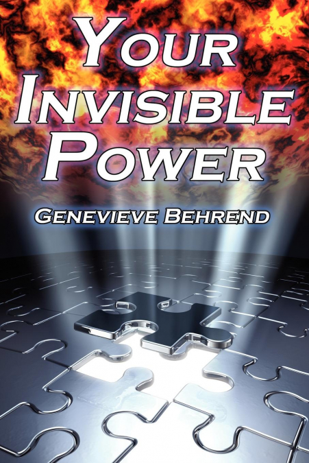 YOUR INVISIBLE POWER AND HOW TO USE IT