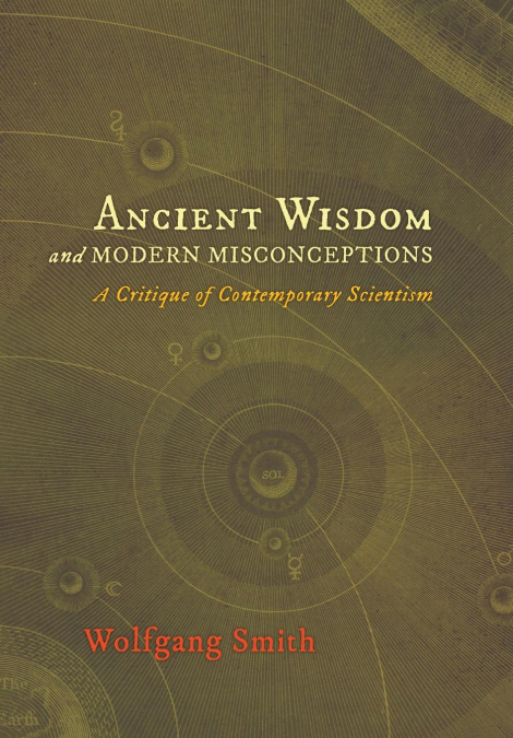 ANCIENT WISDOM AND MODERN MISCONCEPTIONS