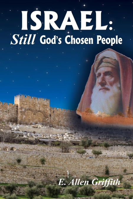 ISRAEL, STILL GOD'S CHOSEN PEOPLE