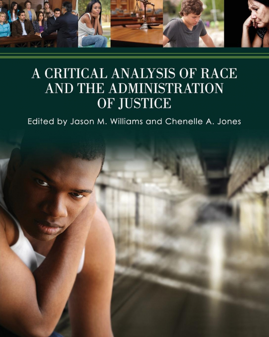 A CRITICAL ANALYSIS OF RACE AND THE ADMINISTRATION OF JUSTIC