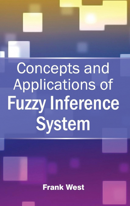 CONCEPTS AND APPLICATIONS OF FUZZY INFERENCE SYSTEM