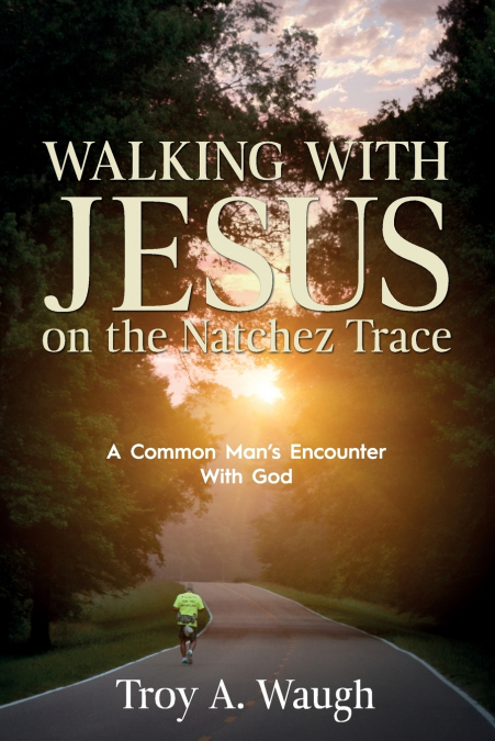 WALKING WITH JESUS ON THE NATCHEZ TRACE