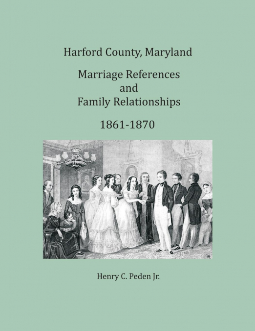 HARFORD COUNTY, MARYLAND MARRIAGES AND FAMILY RELATIONSHIPS,