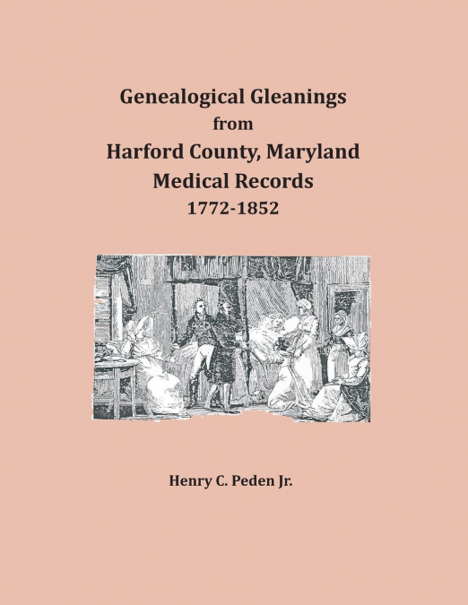 GENEALOGICAL GLEANINGS FROM HARFORD COUNTY, MARYLAND, MEDICA
