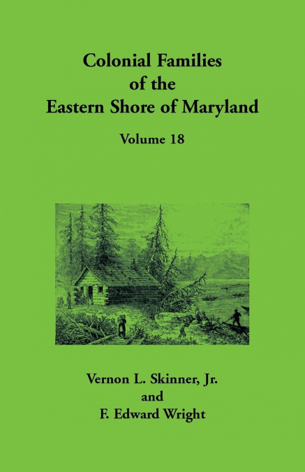 COLONIAL FAMILIES OF THE EASTERN SHORE OF MARYLAND, VOLUME 1