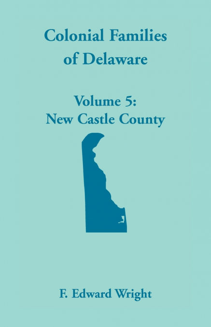 COLONIAL FAMILIES OF DELAWARE, VOLUME 5