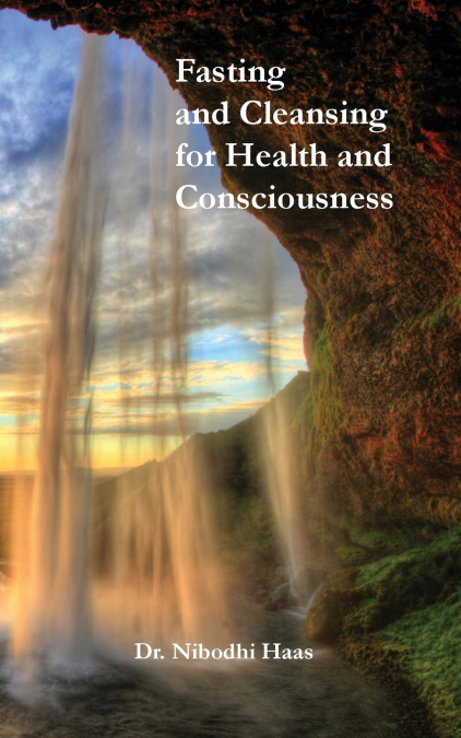 HEALTH AND CONSCIOUSNESS THROUGH FASTING AND CLEANSING