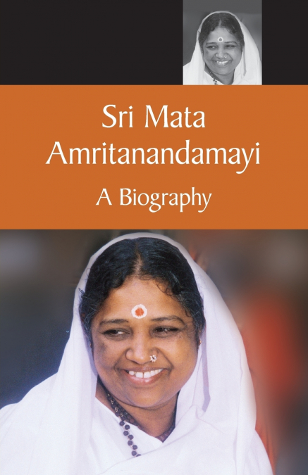 MATA AMRITANANDAMAYI A BIOGRAPHY