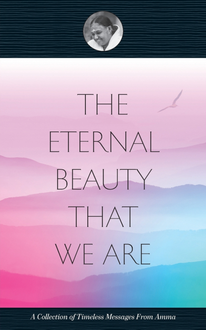 THE ETERNAL BEAUTY THAT WE ARE