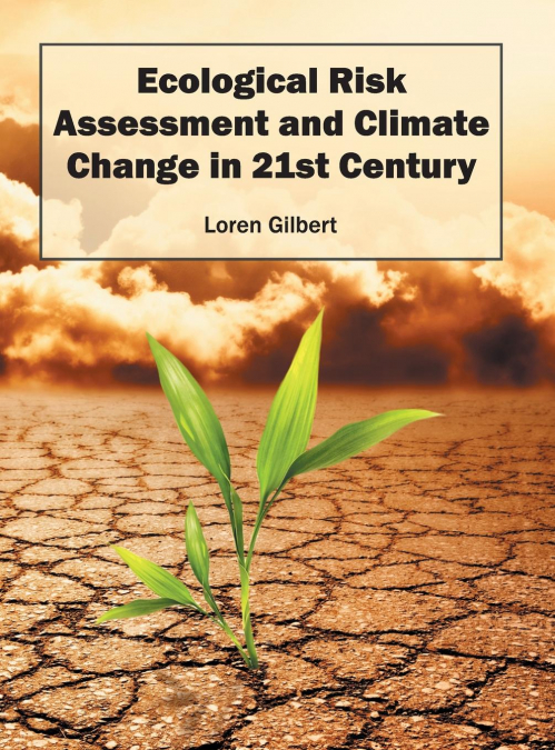 ECOLOGICAL RISK ASSESSMENT AND CLIMATE CHANGE IN 21ST CENTUR