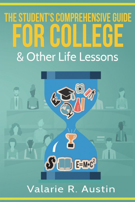 THE STUDENT?S COMPREHENSIVE GUIDE FOR COLLEGE & OTHER LIFE L