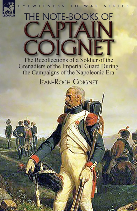THE NOTE-BOOKS OF CAPTAIN COIGNET