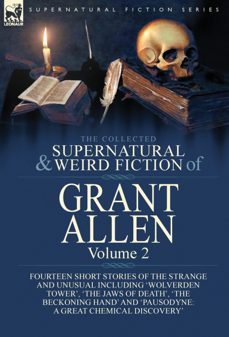 THE COLLECTED SUPERNATURAL AND WEIRD FICTION OF GRANT ALLEN