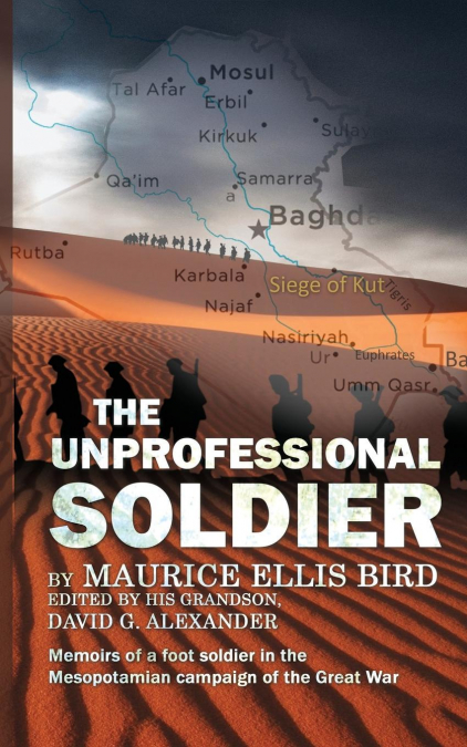 THE UNPROFESSIONAL SOLDIER - MEMOIRS OF A FOOT SOLDIER IN TH