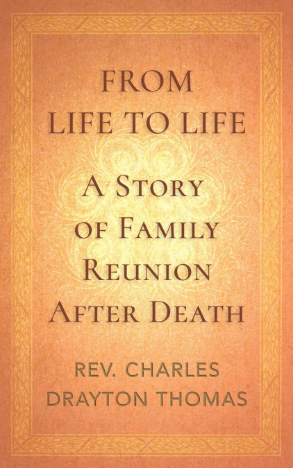 FROM LIFE TO LIFE