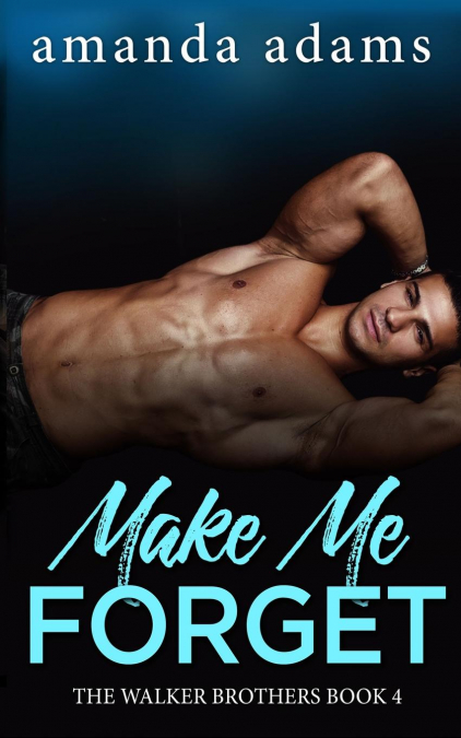 MAKE ME FORGET