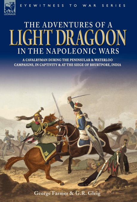 THE ADVENTURES OF A LIGHT DRAGOON IN THE NAPOLEONIC WARS - A