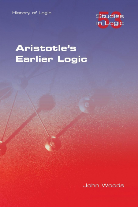 ARISTOTLE'S EARLIER LOGIC