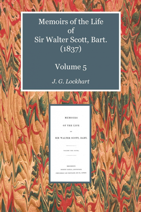 MEMOIRS OF THE LIFE OF SIR WALTER SCOTT, BART. (1837) VOLUME