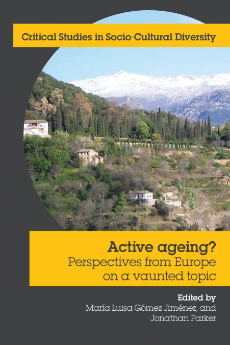 ACTIVE AGEING? PERSPECTIVES FROM EUROPE ON A VAUNTED TOPIC