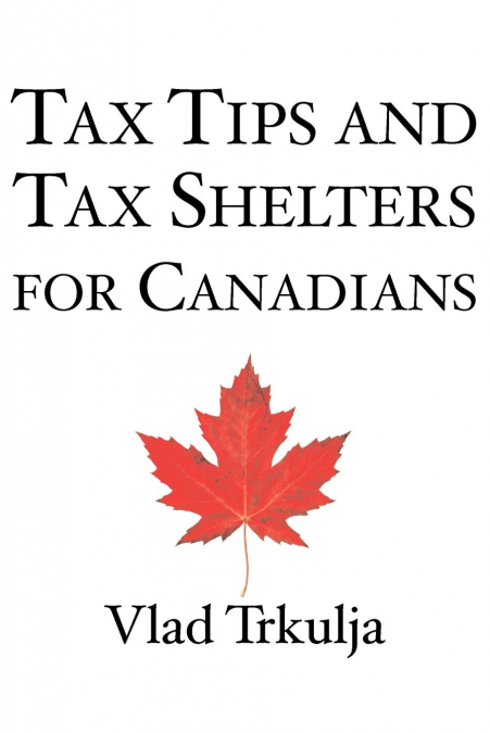 TAX TIPS AND TAX SHELTERS FOR CANADIANS