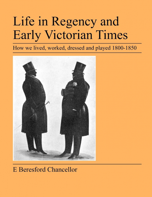 LIFE IN REGENCY AND EARLY VICTORIAN TIMES