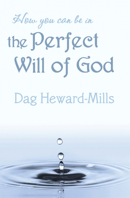 HOW YOU CAN BE IN THE PERFECT WILL OF GOD