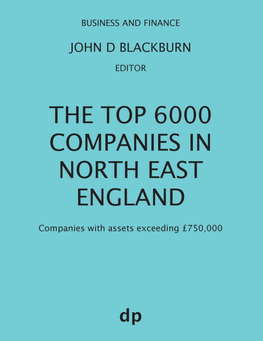 THE TOP 6000 COMPANIES IN NORTH EAST ENGLAND