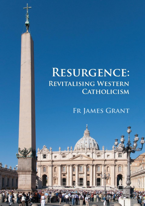 RESURGENCE, REVITALISING WESTERN CATHOLICISM - AN AUSTRALIAN