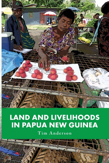 LAND AND LIVELIHOODS IN PAPUA NEW GUINEA